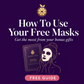 How To Use Your Free Masks (FREE PDF Guide)